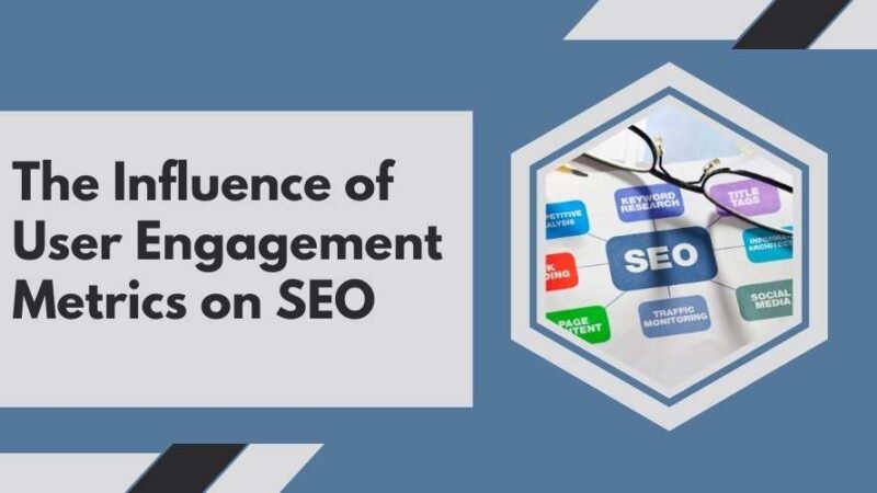 The Influence of User Engagement Metrics on SEO