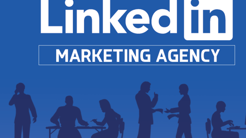 Unleashing the Power of LinkedIn: How a LinkedIn Marketing Agency Can Elevate Your Brand